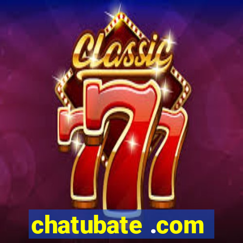 chatubate .com